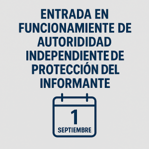 “Anuncio institucional en español sobre la entrada en funcionamiento de la Autoridad Independiente de Protección del Informante el 1 de septiembre, con diseño gráfico minimalista en tonos azul y gris. Relacionada con el Canal de Denuncias también conocido como canal del informante”
